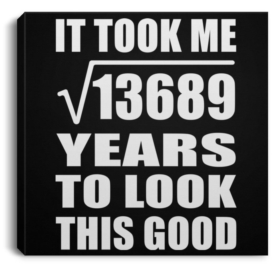 117th Birthday Took Square Root of 13689 Years To Look Good - Canvas Square