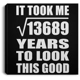 117th Birthday Took Square Root of 13689 Years To Look Good - Canvas Square