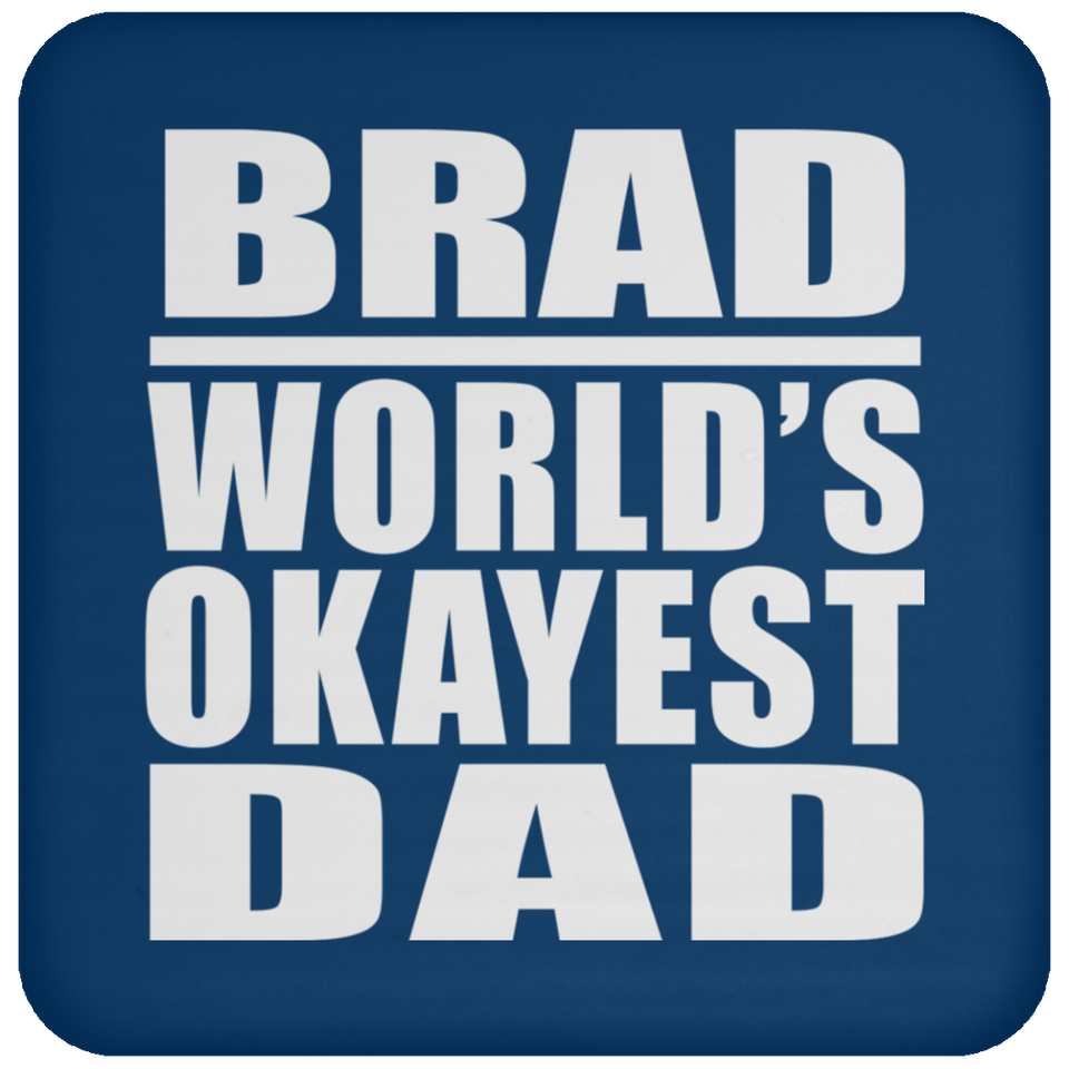 Brad World's Okayest Dad - Drink Coaster