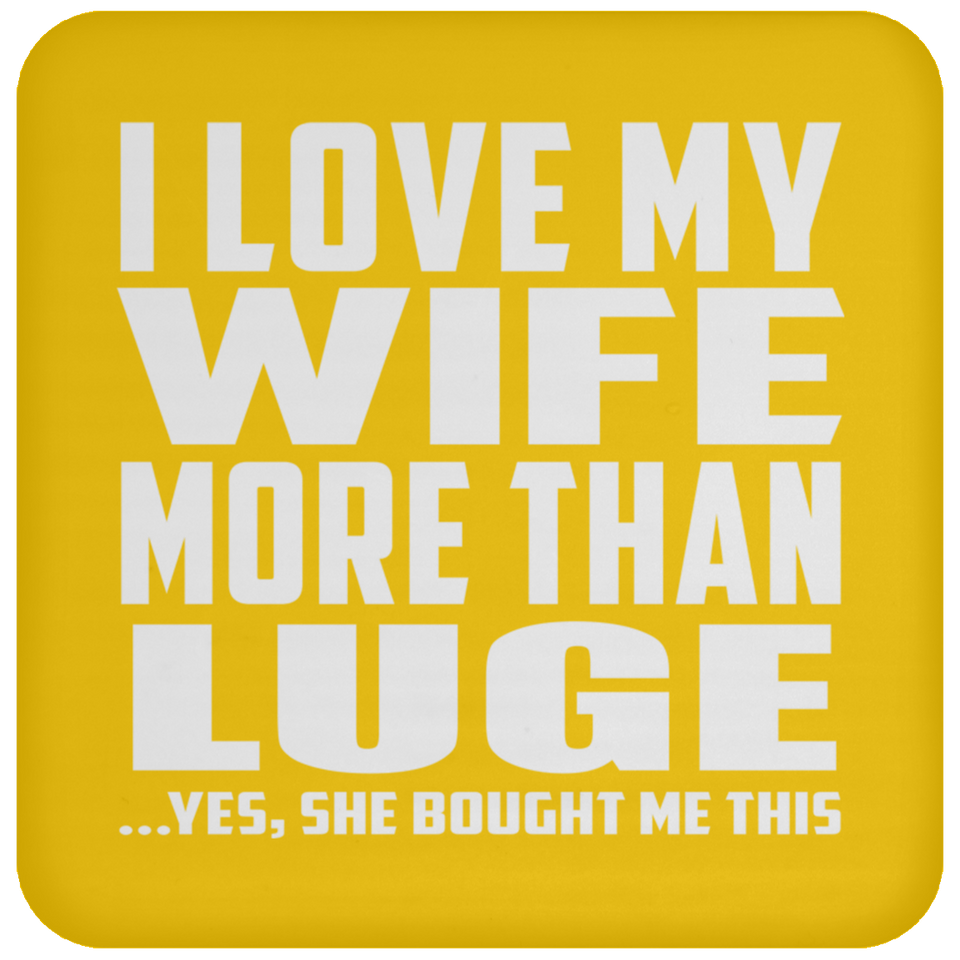 I Love My Wife More Than Luge - Drink Coaster