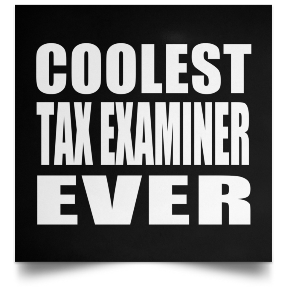Coolest Tax Examiner Ever - Poster Square