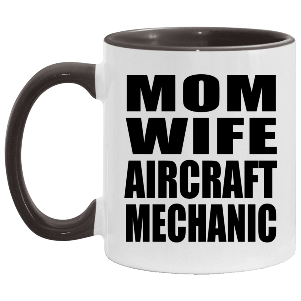 Mom Wife Aircraft Mechanic - 11oz Accent Mug Black