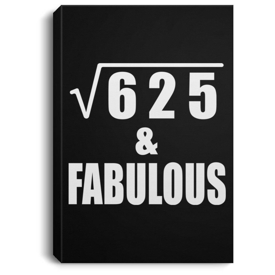 25th Birthday Square Root of 625 & Fabulous - Canvas Portrait