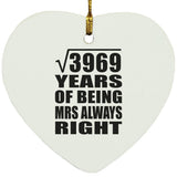 63rd Anniversary Square Root of 3969 Years Mrs Always Right - Heart Ornament