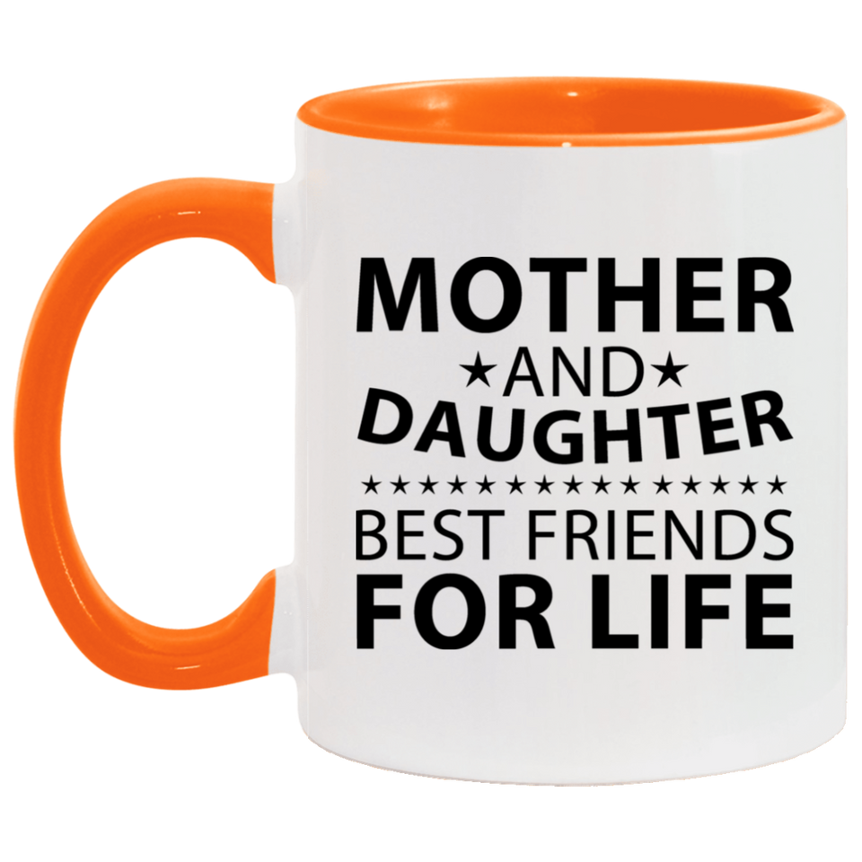 Mother and Daughter, Best Friends For Life - 11oz Accent Mug Orange