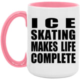 Ice Skating Makes Life Complete - 15oz Accent Mug Pink