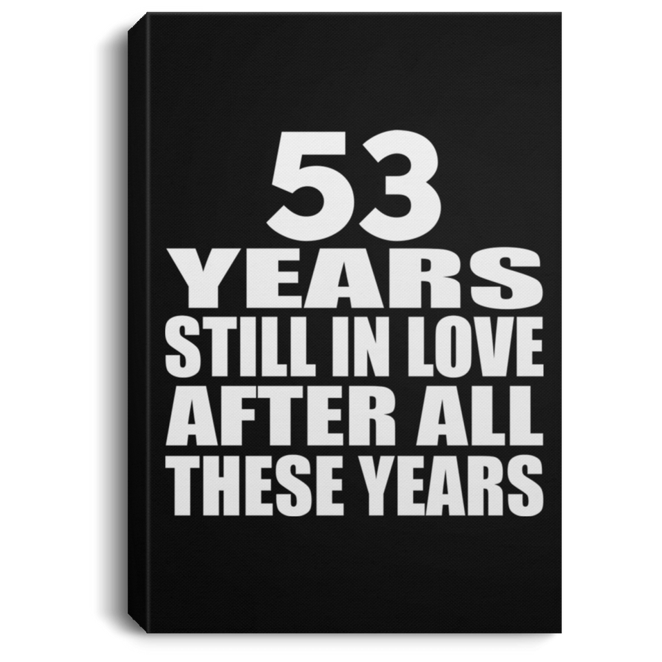 53rd Anniversary 53 Years Still In Love After These Years - Canvas Portrait