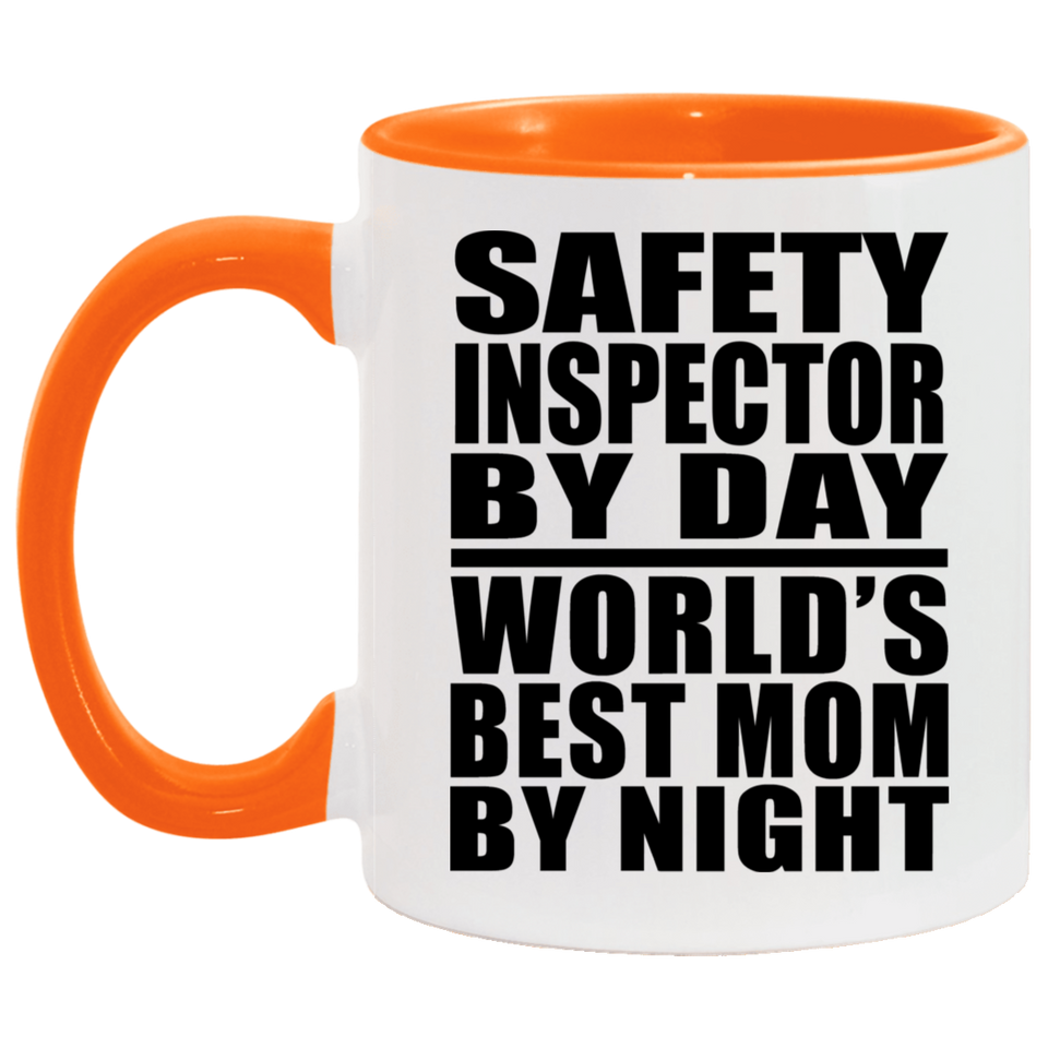 Safety Inspector By Day World's Best Mom By Night - 11oz Accent Mug Orange