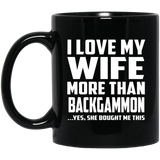 I Love My Wife More Than Backgammon - 11 Oz Coffee Mug Black