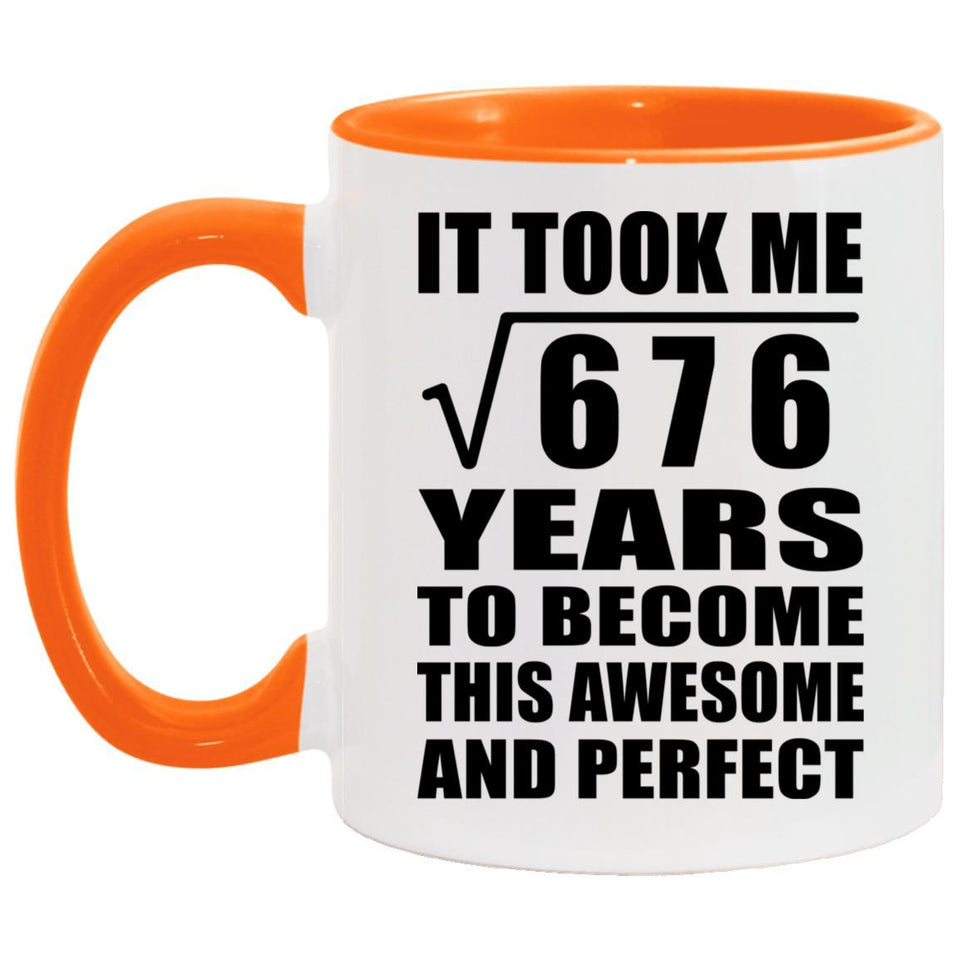 26th Birthday Took Square Root of 676 Years To Awesome - 11oz Accent Mug Orange