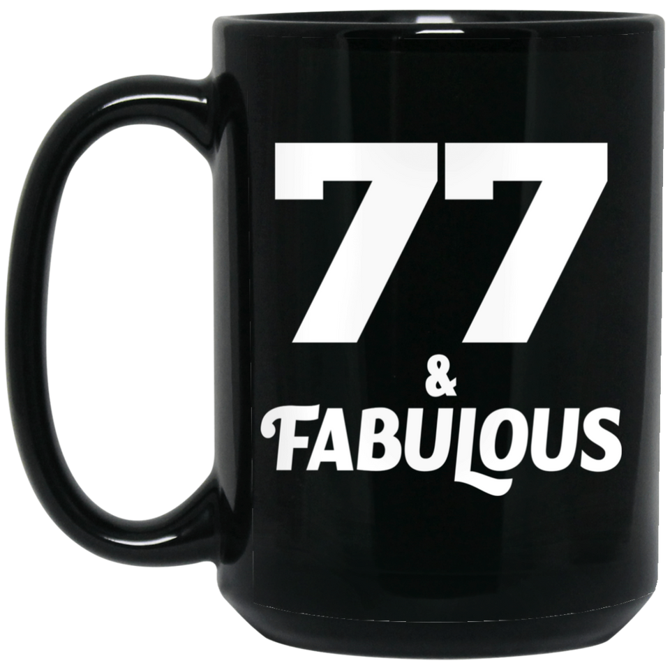 77th Birthday 77 & Fabulous - 15oz Coffee Mug Black