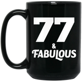 77th Birthday 77 & Fabulous - 15oz Coffee Mug Black