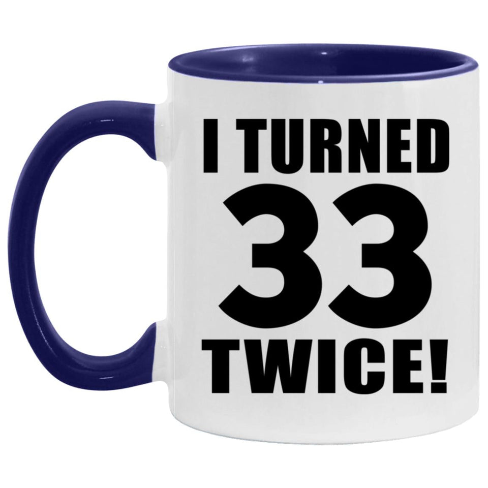 66th Birthday I Turned 33 Twice - 11oz Accent Mug Purple