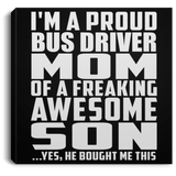Proud Bus Driver Mom Of Awesome Son - Canvas Square
