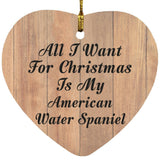 All I Want For Christmas Is My American Water Spaniel - Heart Ornament C