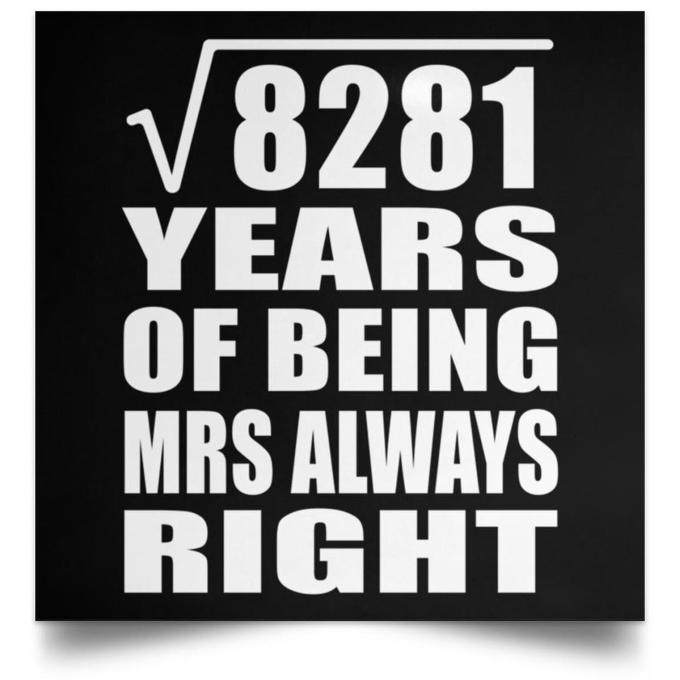 91st Anniversary Square Root of 8281 Years Mrs Always Right - Poster Square