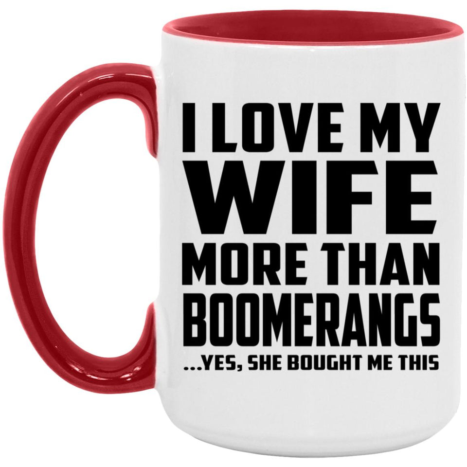 I Love My Wife More Than Boomerangs - 15oz Accent Mug Red