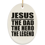 Jesus The Dad The Hero The Legend - Oval Ornament