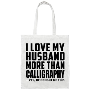 I Love My Husband More Than Calligraphy - Tote Bag White