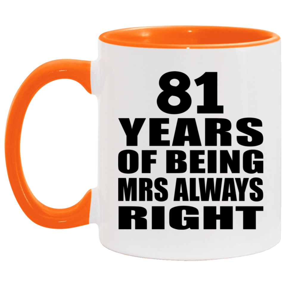 81st Anniversary 81 Years of Being Mrs Always Right - 11oz Accent Mug Orange