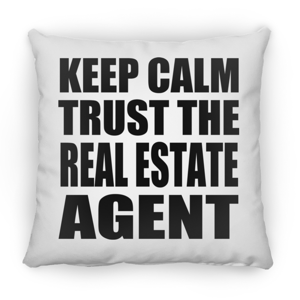 Keep Calm and Trust The Real Estate Agent - Throw Pillow