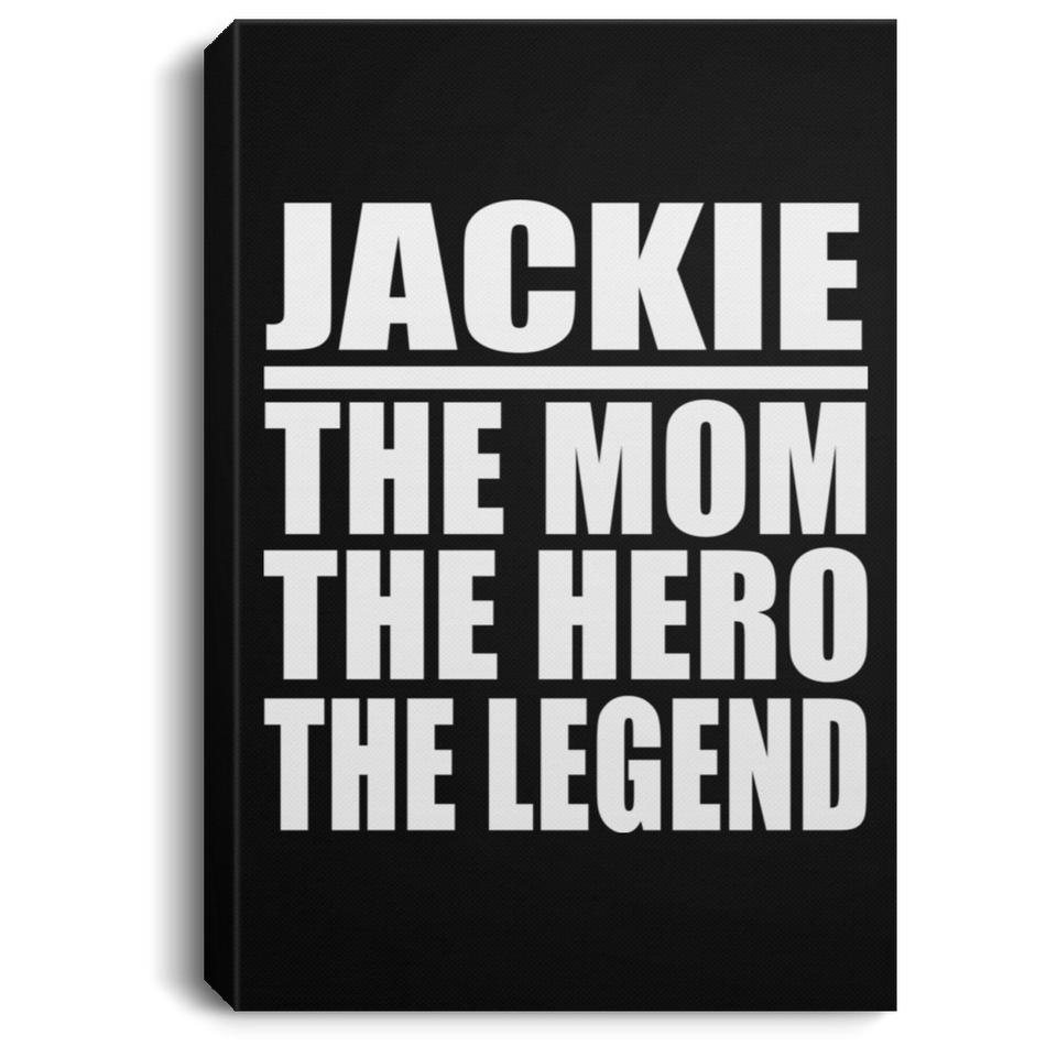 Jackie The Mom The Hero The Legend - Canvas Portrait