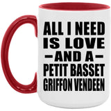 All I Need Is Love And A Petit Basset Griffon Vendeen - 15oz Accent Mug Red