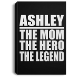 Ashley The Mom The Hero The Legend - Canvas Portrait