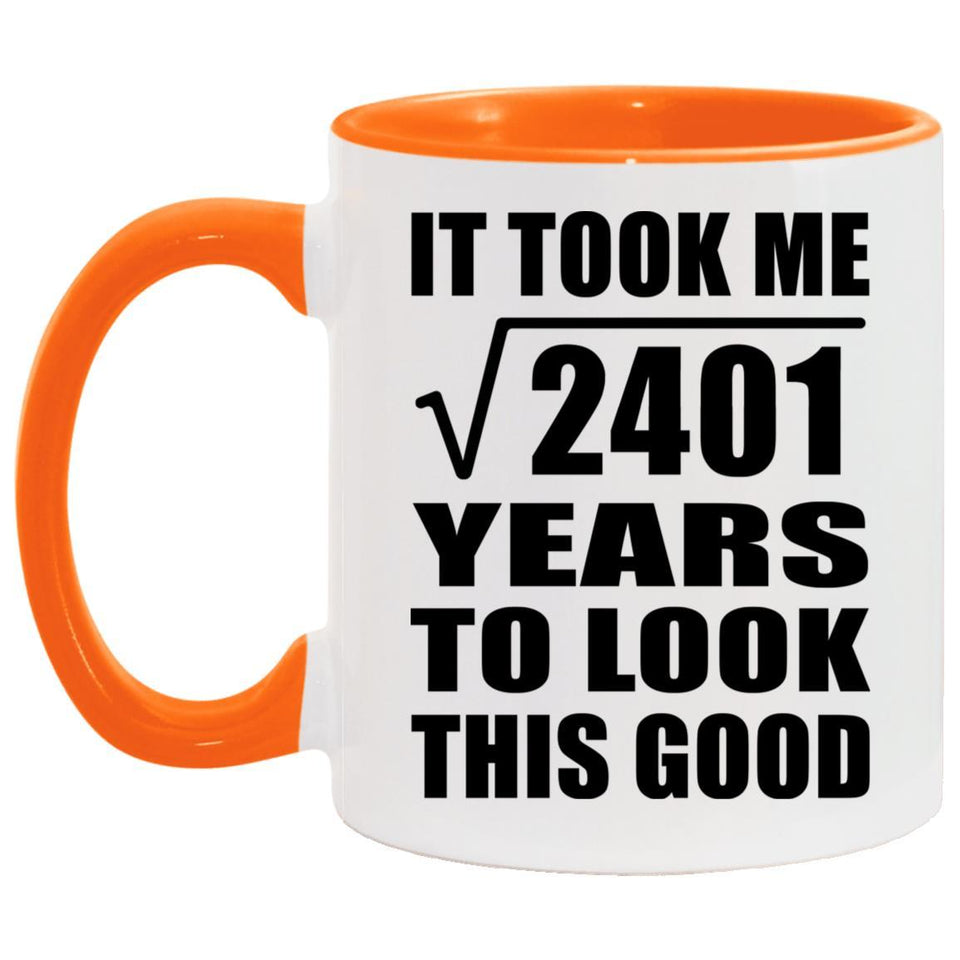 49th Birthday Took Square Root of 2401 Years To Look Good - 11oz Accent Mug Orange