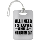 All I Need Is Love And A Highlander Cat - Luggage Bag Tag