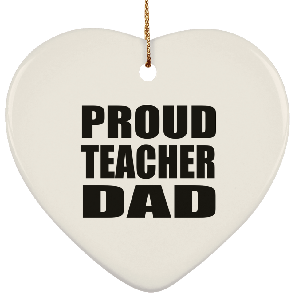Proud Teacher Dad - Heart Ornament