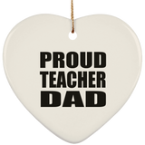 Proud Teacher Dad - Heart Ornament