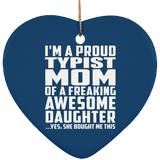 Proud Typist Mom Of Awesome Daughter - Heart Ornament