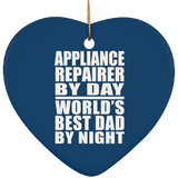 Appliance Repairer By Day World's Best Dad By Night - Heart Ornament