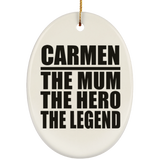 Carmen The Mum The Hero The Legend - Oval Ornament