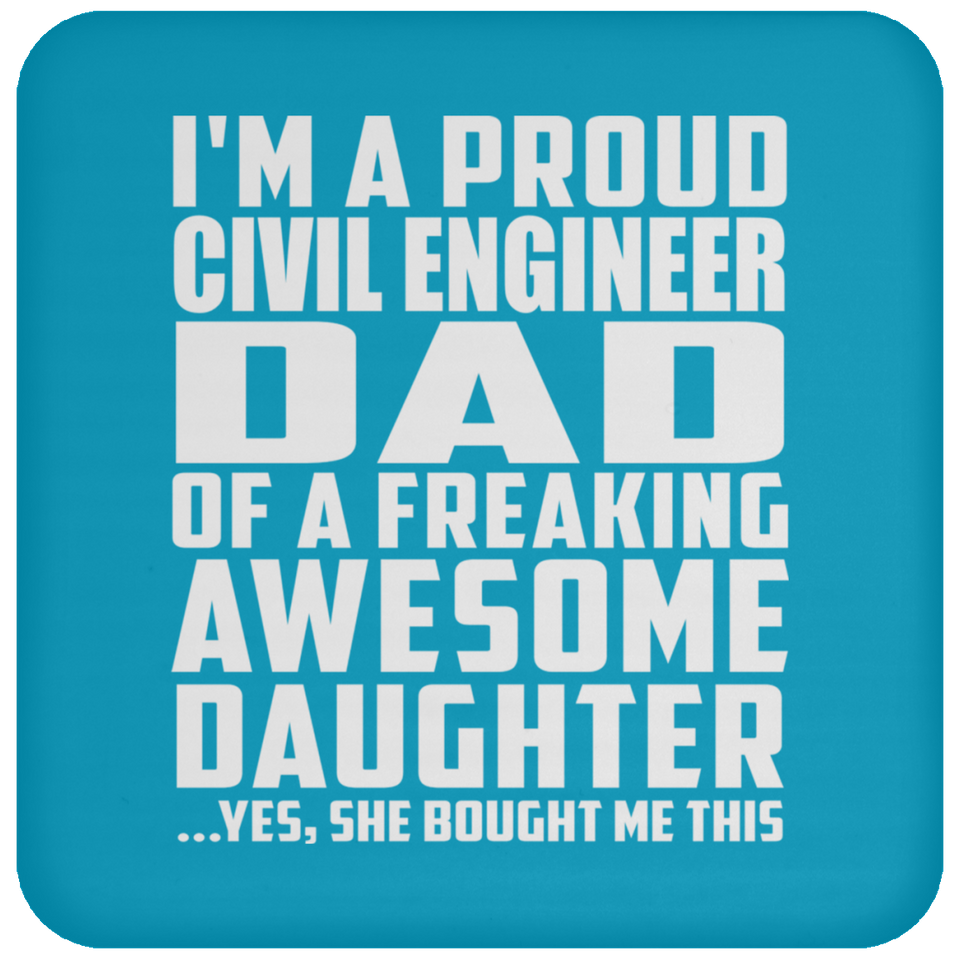 Proud Civil Engineer Dad Of Awesome Daughter - Drink Coaster