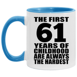 61st Birthday First 61 Years of Childhood Are The Hardest - 11oz Accent Mug Blue