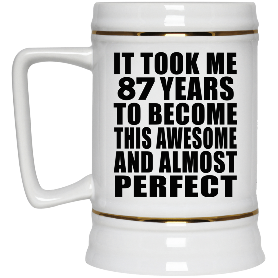 87th Birthday Took 87 Years To Become Awesome & Perfect - Beer Stein