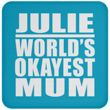 Julie World's Okayest Mum - Drink Coaster
