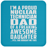 Proud Nuclear Technician Dad Of Awesome Daughter - Drink Coaster