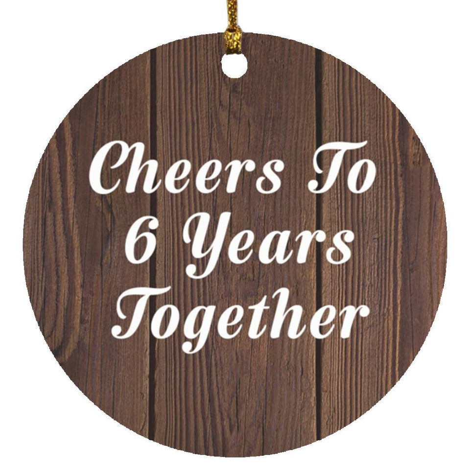 6th Anniversary Cheers To 6 Years Together - Circle Ornament D