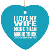 I Love My Wife More Than Magic Trick - Heart Ornament