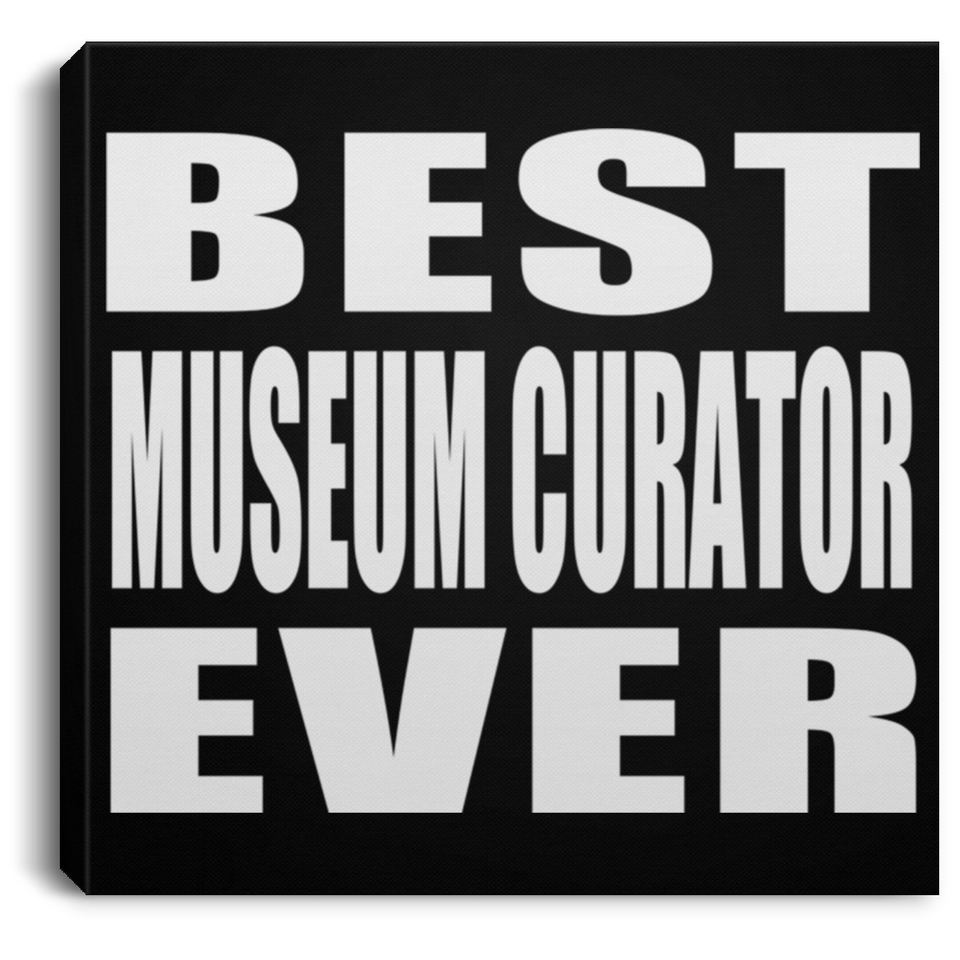 Best Museum Curator Ever - Canvas Square