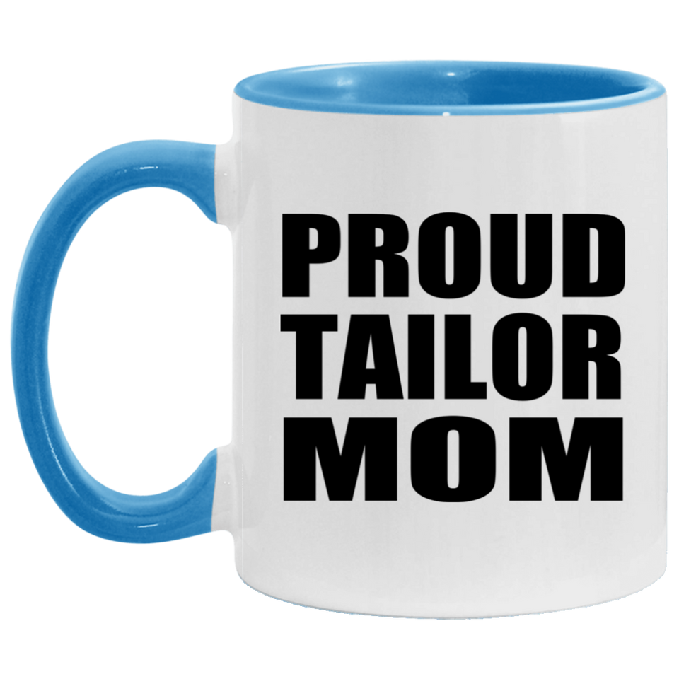 Proud Tailor Mom - 11oz Accent Mug Blue