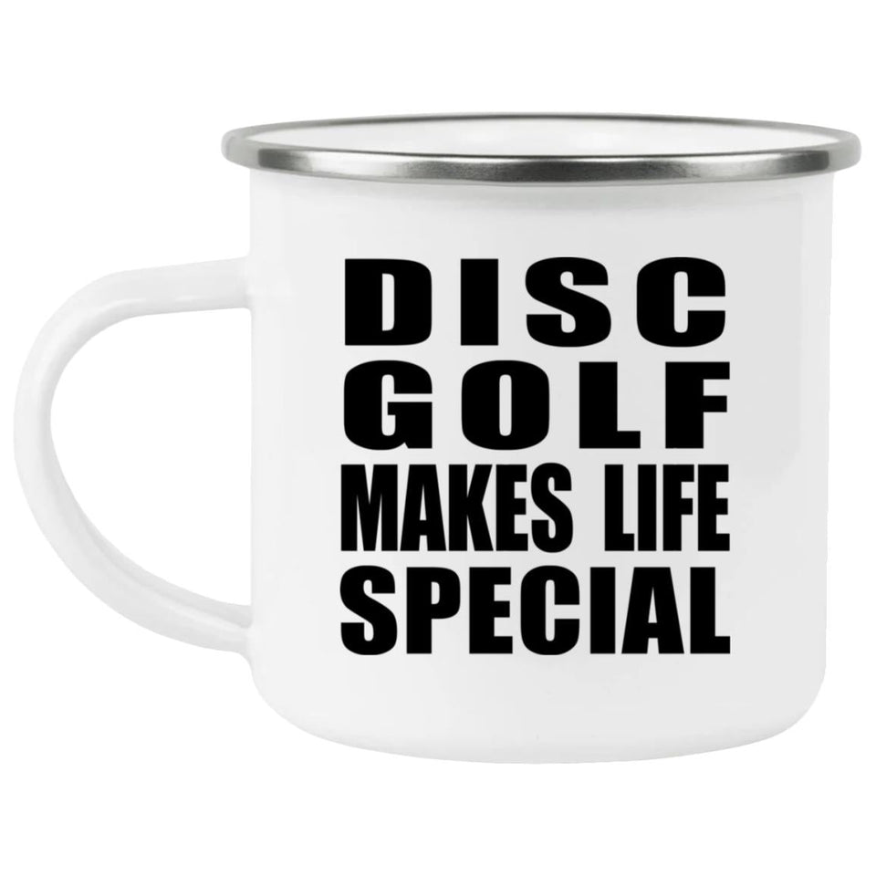 Disc Golf Makes Life Special - 12oz Camping Mug