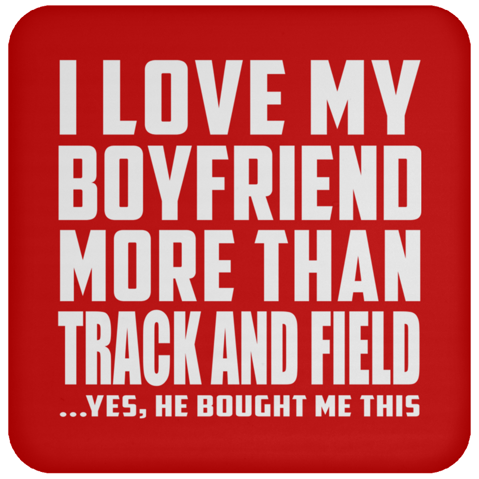 I Love My Boyfriend More Than Track And Field - Drink Coaster