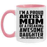 Proud Artist Mom Of Awesome Daughter - 11oz Accent Mug Pink