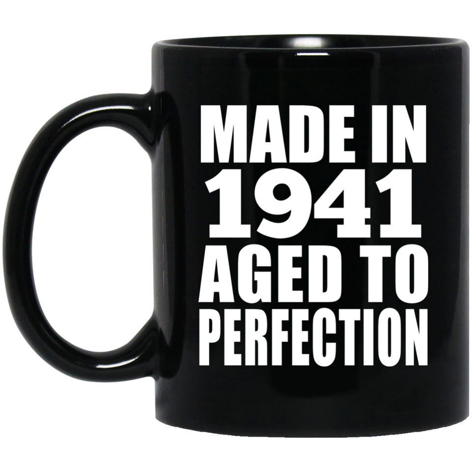 83rd Birthday Made In 1941 Aged to Perfection - 11 Oz Coffee Mug Black