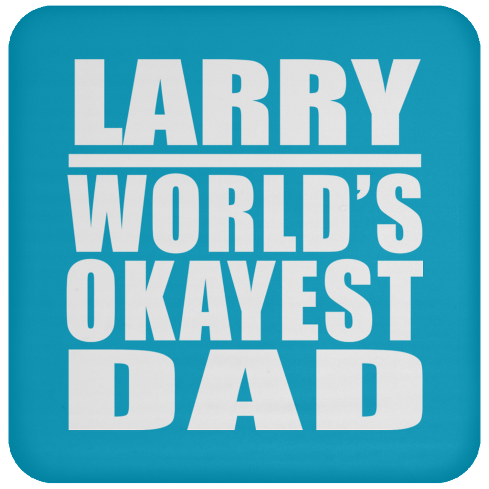 Larry World's Okayest Dad - Drink Coaster