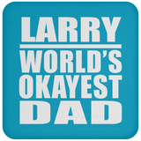 Larry World's Okayest Dad - Drink Coaster